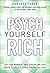 Psych Yourself Rich, Video Enhanced Version: Get the Mindset and Discipline You Need to Build Your Financial Life