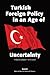 Turkish Foreign Policy in an Age of Uncertainty