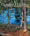 Canadian Wilderness: The Power, Scenery & Spirit of the North