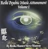 Reiki Psychic Music Attunement Volume 1 Reiki Psychic Music Attunement Volume 1