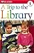 A Trip to the Library (DK Readers Level 1)