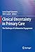 Clinical Uncertainty in Primary Care: The Challenge of Collaborative Engagement