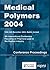 Medical Polymers: 4th International Conference Focusing on Polymers Used in the Medical Industry