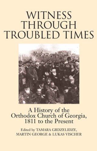 Witness Through Troubled Times: A History of the Orthodox Church of Georgia, 1811 to the Present (Paperback)