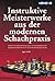 Instruktive Meisterwerke Aus Der Modernen Schachpraxis (German Edition)