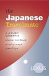 The Japanese Travelmate: A-Z Pocket Interpreters (Japanese and English) The Japanese Travelmate: A-Z Pocket Interpreters (Japanese and English)