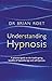Understanding Hypnosis: A P...