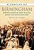 A Century of Birmingham: Events, People and Places Over the 20th Century
