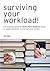 Surviving Your Workload!: The Essential Guide for Sixth Form Students Trying to Juggle Homework, Coursework and Revision