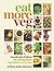 Eat Your Veg: More Than a Vegetarian Cookbook, with Vegetable Recipes and Feasts