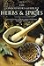 The Connoisseur's Guide to Herbs & Spices: Discover the World's Most Exquisite Herbs & Spices. Kathryn Hawkins