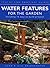 Water Features for the Garden (Step-by-step Practical Guides)