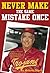 Never Make the Same Mistake Once: A tribute to the wisdom and teachings of the legendary USC Baseball Coach, Rod Dedeaux