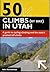 50 Climbs (by Bike) in Utah: A Guide to Cycling Climbing and the State's Greatest Hill Climbs (Complete Guide to Climbing by Bike)