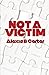 Not a Victim by Alexis B. Carter