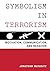 Symbolism in Terrorism: Motivation, Communication, and Behavior