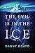 The Evil Is in the Ice