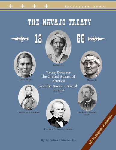 The Navajo Treaty of 1868: Treaty Between the United States of America and the Navajo Tribe of Indians (Navajo Historical Series 4)