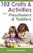 103 Crafts & Activities for Preschoolers & Toddlers by Katherine Smiley
