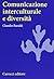 comunicazione interculturale e diversità by Claudio Baraldi