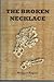 The Broken Necklace by Margaret Rogers