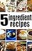 5 Ingredient Recipes by Amanda Ingelleri