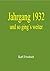 Jahrgang 1932 - und so ging...