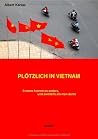 Plötzlich in Vietnam: Erstens kommt es anders, und zweitens als man denkt Plötzlich in Vietnam: Erstens kommt es anders, und zweitens als man denkt