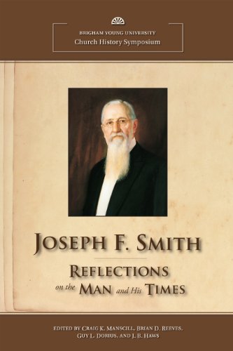 Joseph F. Smith: Reflections on the Man and His Times (BYU Church History Symposium)