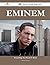 Eminem 111 Success Facts - Everything You Need to Know about Eminem