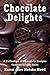 Chocolate Delights Cookbook: A Collection of Chocolate Recipes (Cookbook Delights Series)