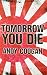 Tomorrow You Die by Andy Coogan Tomorrow You Die by Andy Coogan
