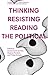 Thinking - Resisting - Reading the Political by Anneka Esch-Van Kan