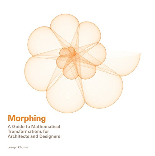 Morphing: A Guide to Mathematical Transformations for Architects and Designers (Hardcover)