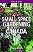 Small space gardening for Canada by Laura Peters