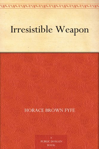 Irresistible Weapon (Kindle Edition)
