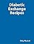 Diabetic Exchange Recipes by Billy Mitchell