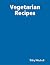 Vegetarian Recipes by Billy Mitchell