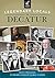 Legendary Locals of Decatur by Mark Tupper