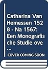 Catharina Van Hemessen (1528 - Na 1567): Een Monografische Studie Over Een 'Uytnemende Wel Geschickte Vrouwe in de Conste Der Schilderyen' ... Vlaamse Academie Van Belgi) (Dutch Edition)