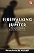 Firewalking on Jupiter: A Therapist's Guide to Fearless Self-discovery