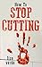 How To Stop Cutting