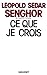 Ce que je crois : négritude, francité et civilisation de l'universel (Ce que je crois)