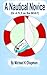 A Nautical Novice by Michael K. Chapman