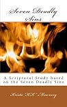 Seven Deady Sins: A Scriptural Study Based on the Seven Deadly Sins Seven Deady Sins: A Scriptural Study Based on the Seven Deadly Sins