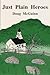 Just Plain Heroes by Doug McGuinn
