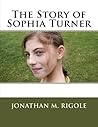 The Story of Sophia Turner by Jonathan M. Rigole