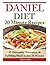 Daniel Diet: 20 Minute Recipes - 25 Delectable, Nutritious, & Fulfilling Meals i Just 20 Minutes