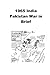 1965 India Pakistan War in Brief by Agha Humayun Amin