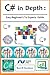C# in Depth,: C# in Depth, Easy Beginner's To Experts Guide.